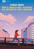 Fabio Geda - Per il resto del viaggio ho sparato agli indiani (2024)