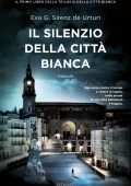 Eva García Sáenz de Urturi - Il silenzio della città bianca (2020)