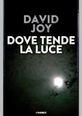 David Joy - Dove tende la luce (2024)