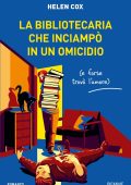 Helen Cox - La bibliotecaria che inciampò in un omicidio (e forse trovò l'amore) (2024)