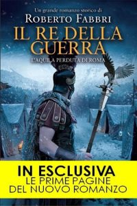 Roberto Fabbri – Il destino dell’imperatore Vol.4. Il Re della Guerra. L’aquila perduta di Roma (2015)