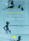 Alan Pauls - La vita a piedi nudi (2023)