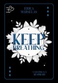 Erica Marselas - Keep breathing. Continua a respirare Vol. 1 (2024)