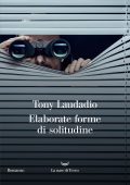 Tony Laudadio - Elaborate forme di solitudine (2024)