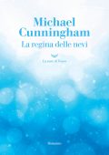 Michael Cunningham - La regina delle nevi (2024)