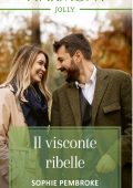 Sophie Pembroke - Gli eredi di Wishcliffe Vol. 3. Il visconte ribelle (2023)