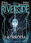 Ellen Kushner, Delia Sherman - Riverside. la trilogia (2024)
