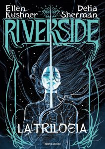 Ellen Kushner, Delia Sherman – Riverside. la trilogia (2024)