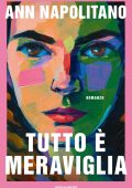 Ann Napolitano - Tutto è meraviglia (2024)