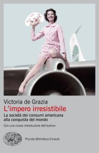 Victoria de Grazia – L’impero irresistibile (2020)