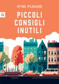 Stine Pilgaard - Piccoli consigli inutili (2024)
