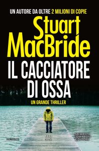 Stuart MacBride – Il cacciatore di ossa (2010)