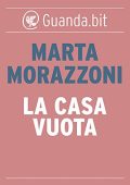 Marta Morazzoni - La casa vuota (2014)