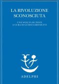 Guido Ceronetti - La rivoluzione sconosciuta. Una scelta di testi (2019)