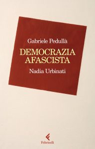 Nadia Urbinati, Gabriele Pedullà – Democrazia afascista (2024)