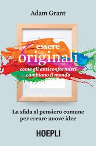 Adam Grant – Essere originali (2016)
