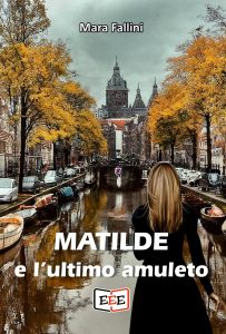 Mara Fallini – Matilde e l’ultimo amuleto (2024)