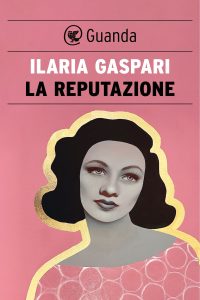 Ilaria Gaspari – La reputazione (2024)