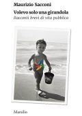 Maurizio Sacconi - Volevo solo una girandola (2020)