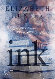 Elizabeth Hunter – Amori tra la Settima e la Main Vol. 1. INK (2020)