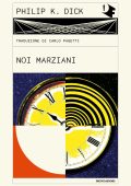 Philip K. Dick - Noi Marziani (2024)