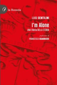 Luigi Gentilini – I’m Alone. Una storia della storia (2024)
