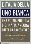 Giovanni Spinosa - L'Italia della Uno Bianca (2012)