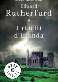 Edward Rutherfurd - I ribelli d'Irlanda (2014)