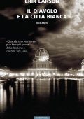 Erik Larson - Il diavolo e la città bianca (2016)