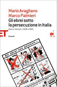 Mario Avagliano, Marco Palmieri – Gli ebrei sotto la persecuzione in Italia. Diari e lettere 1938-1945 (2011)