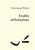 Giovanna Frene - Eredità ed Estinzione (2024)