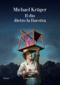 Michael Krüger - Il Dio dietro la finestra (2024)