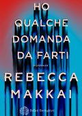 Rebecca Makkai - Ho qualche domanda da farti (2024)