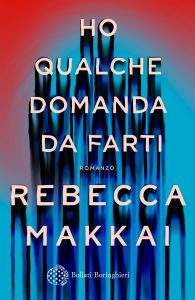 Rebecca Makkai – Ho qualche domanda da farti (2024)