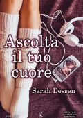 Sarah Dessen - Ascolta il tuo cuore (2015)
