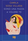 Camila Sosa Villada - Sono una pazza a volere te (2023)