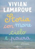 Vivian Lamarque - Storia con mare cielo e paura (2024)