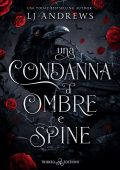 LJ Andrews - The Broken Kingdom Vol. 1. Una condanna di ombre e spine (2024)