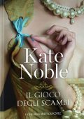 Kate Noble - The game and the Governess Vol. 1. Il gioco degli scambi (2015)