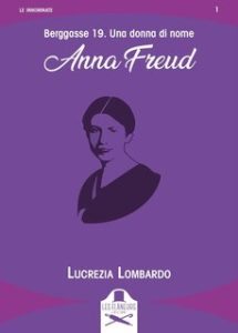 Lucrezia Lombardo – Berggasse 19: Una donna di nome Anna Freud (2024)
