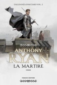 Anthony Ryan – L’Alleanza d’Acciaio Vol. 2. La martire (2024)
