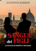 Giovanna Barbieri - Le indagini di Boretti e Orlandini Vol. 1. Il sangue dei figli (2023)