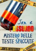 AJ Sherwood - Jon's Mysteries Vol. 2. Jon e l’assurdo mistero delle teste spaccate (2024)