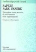 Adalgisa Battistelli, Carlo Odoardi - Sapere, fare, essere. Formazione come percorso di cambiamento nelle organizzazioni (2002) PDF