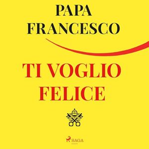 Papa Francesco – Ti voglio felice (2024) (mp3 – 128 kbps)