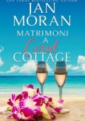 Jan Moran - Coral Cottage Italiano Vol. 4. Matrimoni a Coral Cottage (2024)