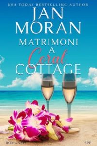 Jan Moran – Coral Cottage Italiano Vol. 4. Matrimoni a Coral Cottage (2024)