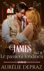 Aurélie Depraz – Le passioni londinesi Vol. 3. James (2024)