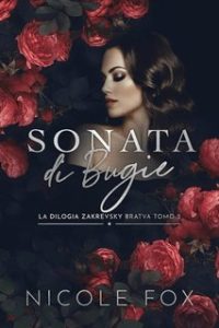 Nicole Fox – La Bratva Zakrevsky Vol. 2. Sonata di Bugie (2024)