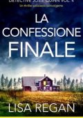 Lisa Regan - Detective Josie Quinn Vol. 4. La confessione finale (2024)